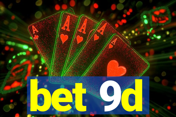 bet 9d